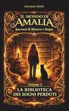 IL MONDO DI AMALIA - Racconti di Mistero e Magia: LA BIBLIOTECA DEI SOGNI PERDUTI