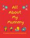 All About My Mummy: A Creative Activity and Drawing Book for Kids Aged 4