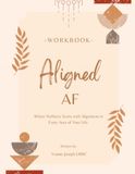 Aligned AF: A Guided Workbook for Reclaiming Your Peace, Boundaries, and Alignment