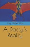 A Independently Published A Dactyl's Reality Paperback