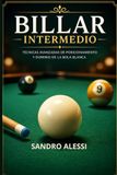 Billar Intermedio: Técnicas avanzadas de posicionamiento y dominio de la bola blanca