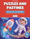 Puzzles and Pastimes for Kids Ages 6-8 — Space and the Universe: 90 puzzles with all the answers: word search, crossword, mazes, sudoku, codes