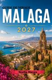 MÁLAGA GUIDE DE VOYAGE 2027