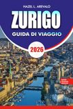 ZURIGO Guida di viaggio 2026