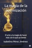 La magia de la optimización: El arte y la magia de hacer más con lo que ya tienes
