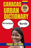 Caracas Urban Dictionary: The Essential Guide to Caracas Slang and Venezuelan Spanish