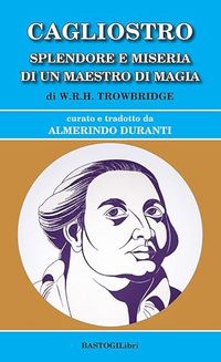 Cagliostro. Splendore e miseria di un maestro di magia