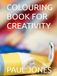 COLOURING BOOK FOR CREATIVITY