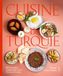 Cuisine de Turquie: 60 recettes traditionnelles entre Orient et Occident