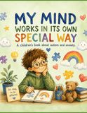 My mind works in its own special way: A children’s book about autism and anxiety