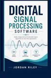 DIGITAL SIGNAL PROCESSING SOFTWARE: Audio image and communication signal algorithms for real-time applications