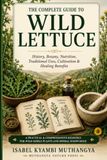 The Complete Guide to Wild Lettuce