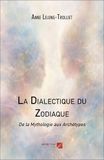 La Dialectique du Zodiaque: De la Mythologie aux Archétypes