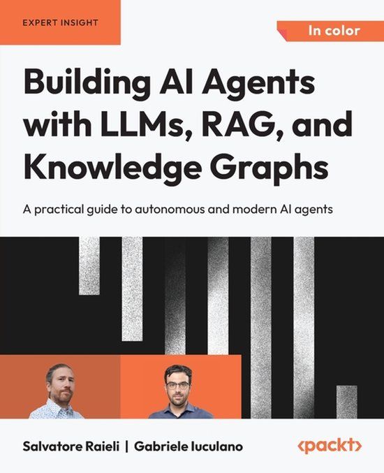 Building Packt Publishing Building AI Agents with LLMs, RAG, and Knowledge Graphs: A practical guide to autonomous and modern AI agents