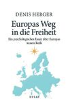 Europas Denis Herger Europas Weg in die Freiheit