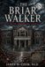 The Briar Walker: It walks among the thorns