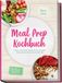 Meal Psiana eCom UG Meal Prep Kochbuch: Leckere, zeitsparende Rezepte für eine stressfreie Woche, gesunde Ernährung und mehr Zeit - inkl. Wochenplänen, Einkaufslisten, Freezer-Meals, Dressings uvm.