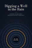 DIGGING Independently Published DIGGING A WELL IN THE RAIN Paperback