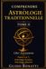 Comprendre l’Astrologie Traditionnelle Tome II: Liber Astronomiae Traité 6 et 7: Astrologie horaire, Astrologie élective