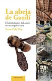 La abeja de Gaudí: El simbolismo del amor en su arquitectura