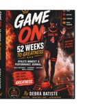 Game On: 52 Weeks to Greatness: Athlete Mindset Workbook & Success Journal
