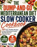 The Dump-and-Go Mediterranean Diet Slow Cooker Cookbook