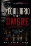L'equilibrio delle ombre: Un noir investigativo tra inganni e verità pericolose