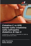 Cistatina OmniScriptum SRL Cistatina C vs GFR basato sulla creatinina nella nefropatia diabetica di tipo 2