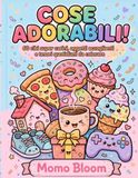 Cose Adorabili: Libro da Colorare Kawaii Facile per Bambini, Ragazzi e Adulti