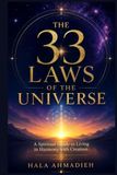 THE 33 LAWS OF THE UNIVERSE: A Spiritual Guide to Living in Harmony with Creation