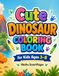 Cute Dinosaur Coloring Book for Kids Ages 3–8