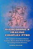 Overcoming Independently Published Overcoming and Healing Complex PTSD Paperback