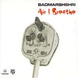 Air Badmarsh & Shri Air I Breathe