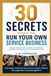 30 Secrets to Help You Run Your Own Service Business