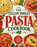 The Italian Nonna's Pasta Cookbook