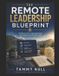 The Remote Leadership Blueprint: Building Trust, Inspiring Growth and Supporting Mental Health