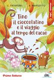 Tino Piemme Tino il cioccolatino e il viaggio al tempo del cacao. Stampatello maiuscolo a leggibilità facilitata. Ediz. a colori