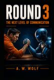 Round 3: The Next Level of Communication