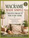MACRAMÉ MADE SIMPLE: CREATIVE PROJECTS FOR EVERY HOME