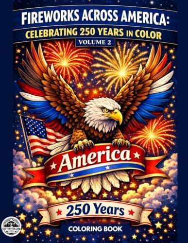 Fireworks Across America: Celebrating 250 Years in Color: Volume 2