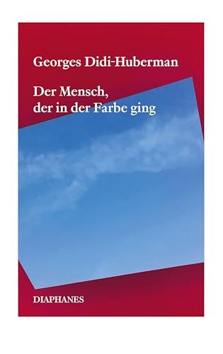 Der Diaphanes Verlag Der Mensch, der in der Farbe ging