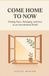 COME HOME TO NOW: Finding Peace, Belonging, and Ease in an Overwhelmed World