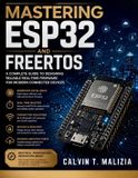 Mastering Futuretech Professional Mastering ESP32 and FreeRTOS