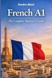 French A1: The Complete Beginner's Guide