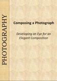 Composing a photograph: True artistry is an elegant composition