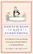 French Kids Eat Everything: How our family moved to France, cured picky eating, banned snacking and discovered 10 simple rules for raising happy, healthy eaters