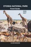 Etosha National Park Travel Guide 2026-2027