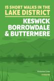 15 Cicerone Short Walks in the Lake District: Keswick, Borrowdale and Buttermere