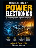 Encyclopedia of Power Electronics: A Complete Reference to Converters, Inverters, and Semiconductor Switching for Engineers and Students