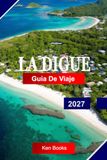 La Digue Guía de viaje 2027
